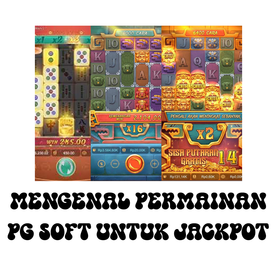 Mengenal Permainan PG SOFT untuk Jackpot